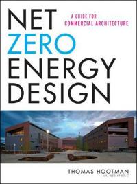 Net Zero Energy Design Net Zero Energy Design: A Guide for Commercial Architecture a Guide for Commercial Architecture