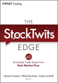 The StockTwits Edge: 40 Actionable Trade Setups from Real Market Pros