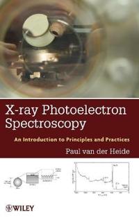 X-Ray Photoelectron Spectroscopy: An Introduction to Principles and Practices