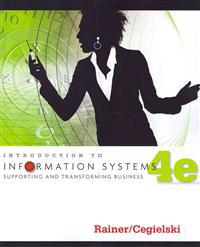 Introduction to Information Systems: Supporting and Transforming Business