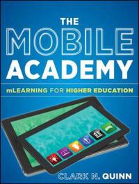 The Mobile Academy: mLearning for Higher Education