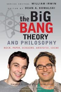 The Big Bang Theory and Philosophy: Rock, Paper, Scissors, Aristotle, Locke