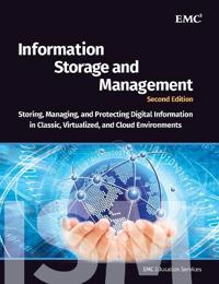 Information Storage and Management: Storing, Managing, and Protecting Digital Information in Classic, Virtualized, and Cloud Environments