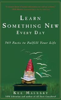 Learn Something New Every Day: 365 Facts to Fulfill Your Life