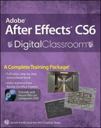 Adobe After Effects CS6 Digital Classroom [With CDROM]