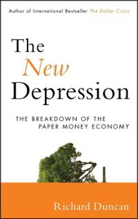 The New Depression: The Breakdown of the Paper Money Economy