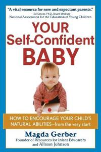 Your Self-Confident Baby: How to Encourage Your Child's Natural Abilities -- From the Very Start
