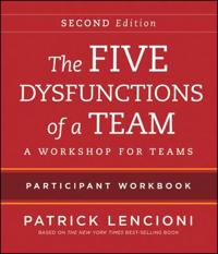 The Five Dysfunctions of a Team Participant Workbook: A Workshop for Teams