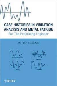 Case Histories in Vibration Analysis and Metal Fatigue for the Practicing Engineer