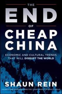 The End of Cheap China: Economic and Cultural Trends That Will Disrupt the World