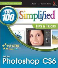 Photoshop CS6: Top 100 Simplified Tips & Tricks