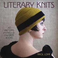Literary Knits: 30 Patterns Inspired by Favorite Books
