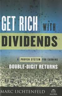 Get Rich with Dividends: A Proven System for Earning Double-Digit Returns