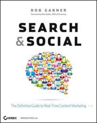 Search and Social: The Definitive Guide to Real-Time Content Marketing
