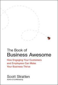 The Book of Business Awesome/The Book of Business Unawesome: How Engaging Your Customers and Employees Can Make Your Business Thrive/The Cost of Not L