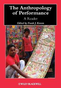 The Anthropology of Performance: A Reader