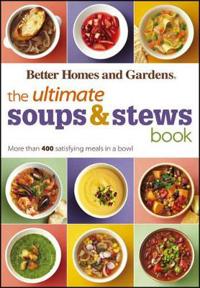 The Ultimate Soups & Stews Book: More Than 400 Satisfying Meals in a Bowl