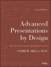 Advanced Presentations by Design: Creating Communication That Drives Action