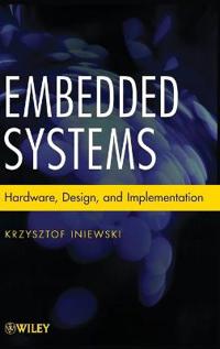 Embedded Systems: Hardware, Design and Implementation