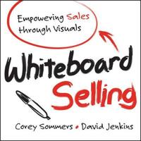 Whiteboard Selling: Empowering Sales Through Visuals