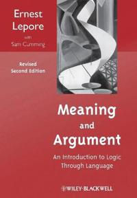 Meaning and Argument: An Introduction to Logic Through Language, 2nd, Revis