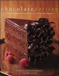 Chocolate Passion: Recipes and Inspiration from the Kitchens of Chocolatier Magazine