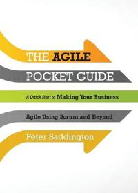 The Agile Pocket Guide: A Quick Start to Making Your Business Agile Using Scrum and Beyond