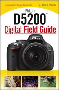 Nikon D5200 Digital Field Guide [With Gray/Color Checker Card]