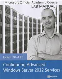 Exam 70-412 Configuring Advanced Windows Server 2012 Services Lab Manual