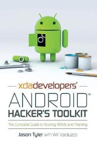 Xda Developers' Android Hacker's Toolkit: The Complete Guide to Rooting, ROMs and Theming