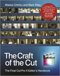 The Craft of the Cut: The Final Cut Pro X Editor's Handbook [With DVD]