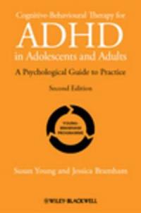 Cognitive-Behavioural Therapy for ADHD in Adolescents and Adults: A Psychological Guide to Practice