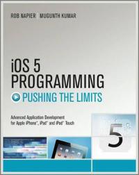 Pushing the Limits with iOS 5 Programming: Developing Extraordinary Mobile