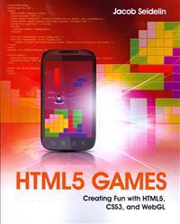 HTML5 Games: Creating Fun with HTML5, CSS3, and WebGL