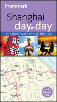 Frommer's Shanghai Day By Day, 2nd Edition