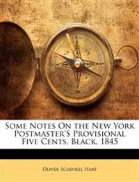Some Notes on the New York Postmaster's Provisional Five Cents, Black, 1845