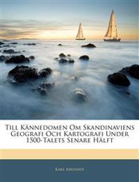 Till Knnedomen Om Skandinaviens Geografi Och Kartografi Under 1500-Talets Senare Hlft