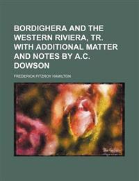 Bordighera and the Western Riviera, Tr. with Additional Matter and Notes by A.C. Dowson