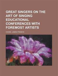 Great Singers on the Art of Singing Educational Conferences with Foremost Artists