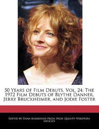 50 Years of Film Debuts, Vol. 24: The 1972 Film Debuts of Blythe Danner, Jerry Bruckheimer, and Jodie Foster