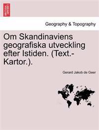 Om Skandinaviens Geografiska Utveckling Efter Istiden. (Text.-Kartor.).