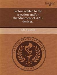 Factors Related to the Rejection And/Or Abandonment of Aac Devices.
