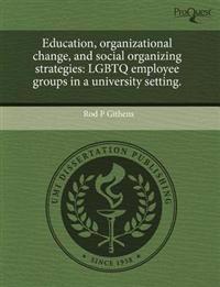 Education, Organizational Change, and Social Organizing Strategies