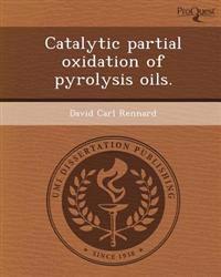 Catalytic partial oxidation of pyrolysis oils.