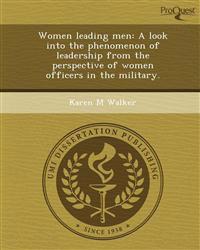 Women leading men: A look into the phenomenon of leadership from the perspective of women officers in the military.