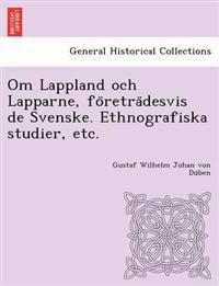 Om Lappland Och Lapparne, Fo Retra Desvis de Svenske. Ethnografiska Studier, Etc.