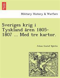Sveriges Krig I Tyskland a Ren 1805-1807 ... Med Tre Kartor.