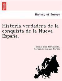 Historia Verdadera de La Conquista de La Nueva Espan A.