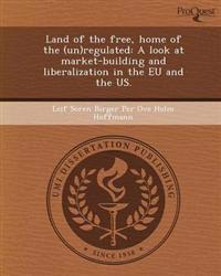 Land of the free, home of the (un)regulated: A look at market-building and liberalization in the EU and the US.