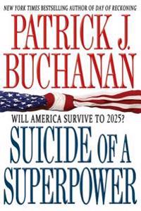 Suicide of a Superpower: Will America Survive to 2025?